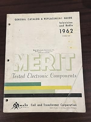 Immagine del venditore per Merit Tested Electronic Components General Catalog and Replacement Guide, Television and Radio 1962; Form 820 [cover title] venduto da TribalBooks