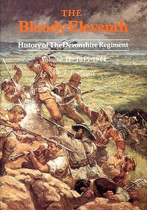 The Bloody Eleventh : History of the Devonshire Regiment Volume II (2) 1815-1914