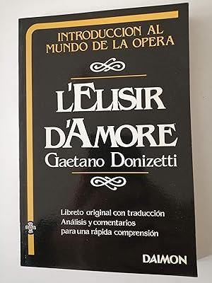 L'elisir d'Amore : libreto con texto italiano de Felice Romani basado en Le philtre de A. Eugene ...