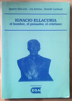 Seller image for IGNACIO ELLACURA. EL HOMBRE, EL PENSADOR, EL CRISTIANO for sale by Itziar Arranz Libros & Dribaslibros