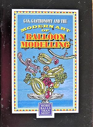 Gas, Gastronomy and the Modern Art of Balloon Modelling