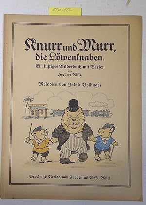 Knurr und Murr, die Löwenknaben. Ein lustiges Bilderbuch mit Versen von Herbert Rikli. Melodien v...