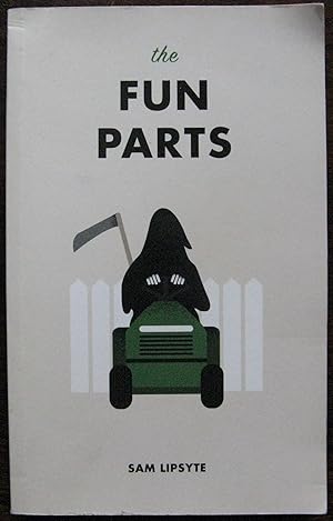 The Fun Parts by Sam Lipsyte. 2013. 1st Edition