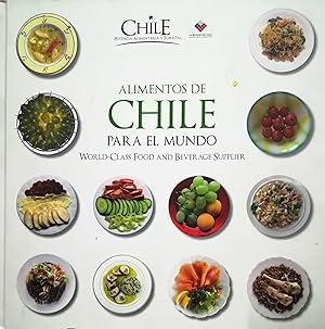 Alimentos de Chile para el mundo = World class foof and bever age supplier