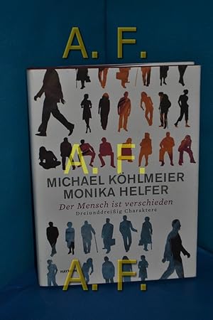 Bild des Verkufers fr Der Mensch ist verschieden : dreiunddreiig Charaktere. Michael Khlmeier, Monika Helfer zum Verkauf von Antiquarische Fundgrube e.U.