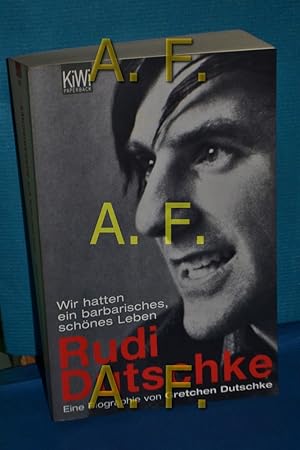 Bild des Verkufers fr Rudi Dutschke : wir hatten ein barbarisches, schnes Leben , eine Biographie. von / KiWi , 963 : Paperback zum Verkauf von Antiquarische Fundgrube e.U.