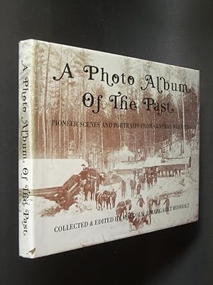 Image du vendeur pour A Photo Album of the Past: Pioneer Scenes and Portraits From Central Wisconsin mis en vente par Bookworks [MWABA, IOBA]