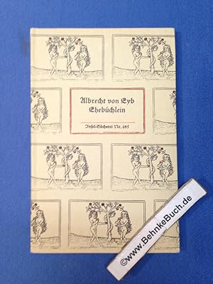 Seller image for Ehebchlein : ob einem Manne sei zu nehmen ein ehelichs Weib oder nicht. Insel-Bcherei Nr. 645. Albrecht von Eyb. [Hrsg. von Klaus Mller. Textrev., Glossarium u. "Zur Sprache" von Klaus Mller] / for sale by Antiquariat BehnkeBuch