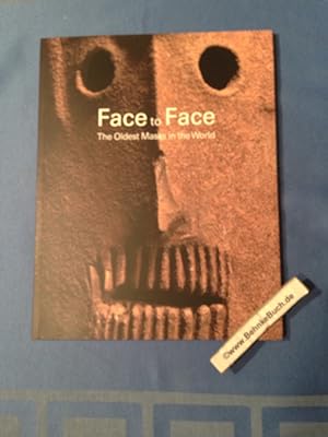 Face to Face. The Oldest Masks in the World