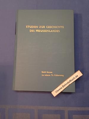 Studien zur Geschichte des Preussenlandes : Festschrift für Erich Keyser zu seinem 70. Geburtstag...