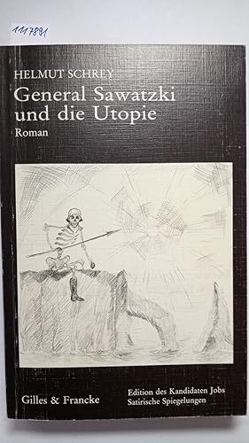 General Sawatzki und die Utopie (Roman). Edition des Kandidaten Jobs / Satirische Spiegelungen.