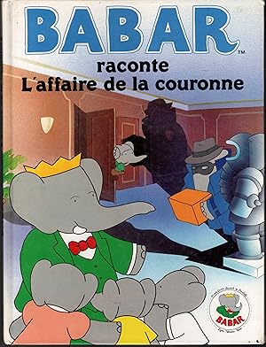 BABAR RACONTE L'AFFAIRE DE LA COURONNE