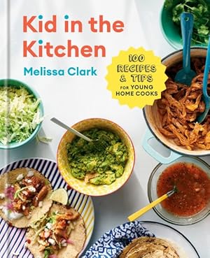 Seller image for Kid in the Kitchen : 100 Recipes and Tips for Young Home Cooks for sale by GreatBookPrices