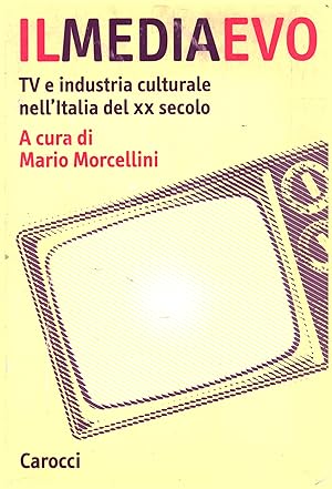 Bild des Verkufers fr Il Mediaevo TV e industria culturale nell'Italia del XX secolo zum Verkauf von Di Mano in Mano Soc. Coop