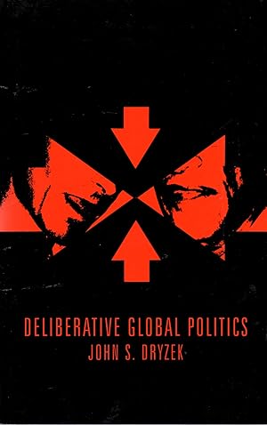 Seller image for Deliberative Global Politics: Discourse and Democracy in a Divided World for sale by Book Booth