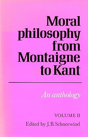 Seller image for Moral Philosophy from Montaigne to Kant: An Anthology Volume II for sale by Book Booth