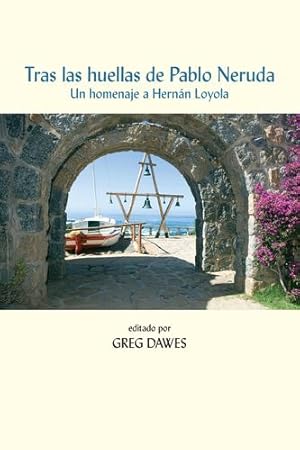 Bild des Verkufers fr Tras las huellas de Pablo Neruda: Un homenaje a Hern ¡n Loyola (Spanish Edition) [Soft Cover ] zum Verkauf von booksXpress