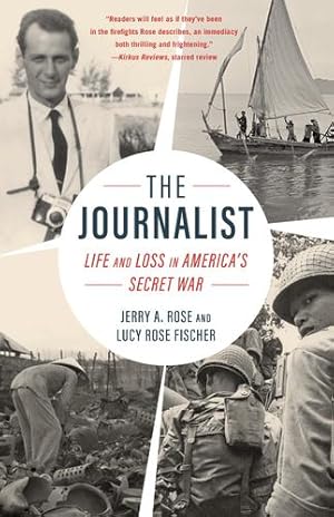 Seller image for The Journalist: Life and Loss in America's Secret War by Rose, Jerry A., Fischer, Lucy Rose [Paperback ] for sale by booksXpress