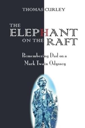 Image du vendeur pour The Elephant on The Raft: Remembering Dad on a Mark Twain Odyssey [Soft Cover ] mis en vente par booksXpress