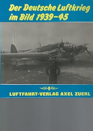 Der Deutsche Luftkrieg im Bild 1939-45.