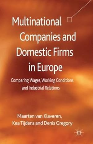 Immagine del venditore per Multinational Companies and Domestic Firms in Europe: Comparing Wages, Working Conditions and Industrial Relations by Tijdens, K., Gregory, D., van Klaveren, Maarten [Paperback ] venduto da booksXpress