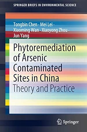 Immagine del venditore per Phytoremediation of Arsenic Contaminated Sites in China: Theory and Practice (SpringerBriefs in Environmental Science) by Chen, Tongbin, Lei, Mei, Wan, Xiaoming, Zhou, Xiaoyong, Yang, Jun [Paperback ] venduto da booksXpress