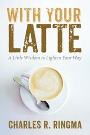 Imagen del vendedor de With Your Latte by Ringma, Charles R [Paperback ] a la venta por booksXpress