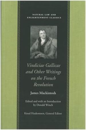 Bild des Verkufers fr Vindiciae Gallicae and Other Writings on the French Revolution (Natural Law and Enlightenment Classics) by Mackintosh, James [Hardcover ] zum Verkauf von booksXpress