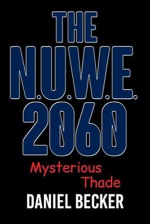 Immagine del venditore per The N.U.W.E. 2060: Mysterious Thade by Becker, Daniel [Paperback ] venduto da booksXpress