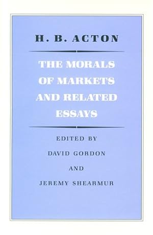 Seller image for The Morals of Markets and Related Essays by Acton, H. B. [Paperback ] for sale by booksXpress