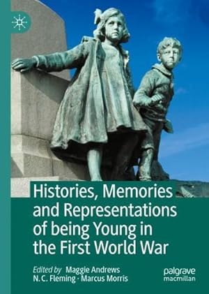 Seller image for Histories, Memories and Representations of being Young in the First World War [Hardcover ] for sale by booksXpress