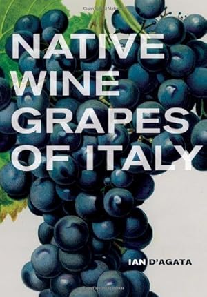 Imagen del vendedor de Native Wine Grapes of Italy by D'Agata, Ian [Hardcover ] a la venta por booksXpress