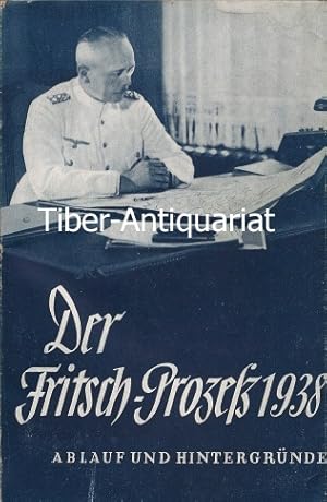 Der Fritsch-Prozeß 1938. Ablauf und Hintergründe.