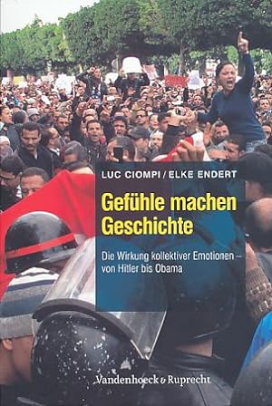 Seller image for Gefhle machen Geschichte Die Wirkung kollektiver Emotionen von Hitler bis Obama. for sale by Fundus-Online GbR Borkert Schwarz Zerfa