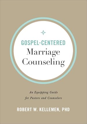 Seller image for Gospel-centered Marriage Counseling : An Equipping Guide for Pastors and Counselors for sale by GreatBookPrices