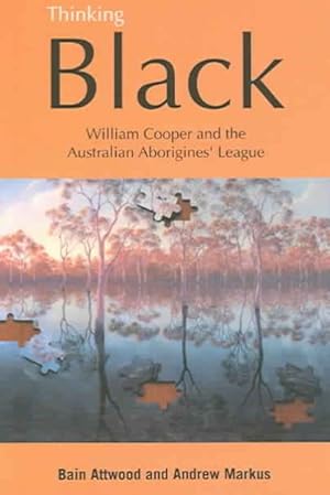 Seller image for Thinking Black : William Cooper And The Australian Aborigines' League for sale by GreatBookPricesUK