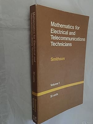Seller image for Mathematics for Electrical and Telecommunications Technicians: Volume 1. SI units. (Technical Education Series) for sale by SAVERY BOOKS