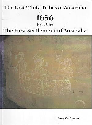 Seller image for The Lost White Tribes of Australia Part 1: 1656 The First Settlement of Australia (Australia Discovered) for sale by Tinakori Books