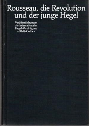 Seller image for Rousseau, die Revolution und der junge Hegel. Internationale Hegel-Vereinigung: Verffentlichungen der Internationalen Hegel-Vereinigung ; Bd. 19 for sale by nika-books, art & crafts GbR