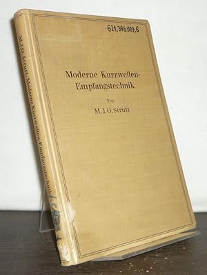 Moderne Kurzwellen-Empfangstechnik. Von M. J. O. Strutt.