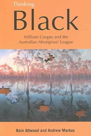Seller image for Thinking Black : William Cooper And The Australian Aborigines' League for sale by GreatBookPrices
