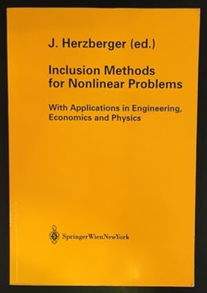 Inclusion Methods for Nonlinear Problems. With Applications in Engineering, Economics and Physics.