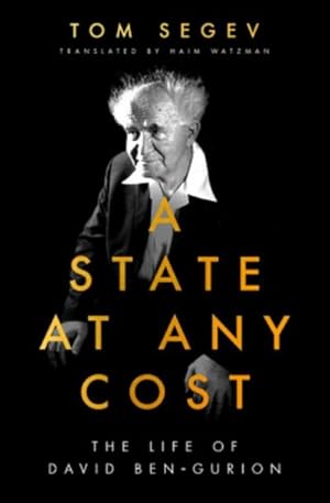 Bild des Verkufers fr A State at Any Cost : The Life of David Ben-Gurion zum Verkauf von AHA-BUCH GmbH