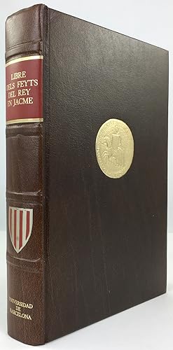 Libre del Feyts del Rey en Jacme. Edición facsimil del Manuscrito de Poblet (1343) Conservado en ...