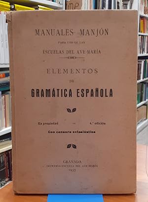 Elementos de gramática española ? Manuales Manjón para uso de las Escuelas del Ave María