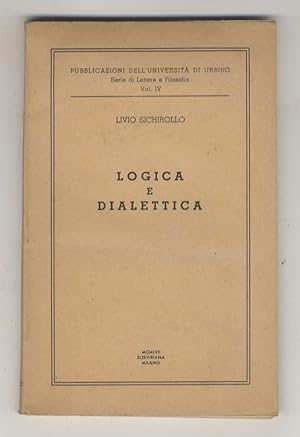 Bild des Verkufers fr Logica e dialettica. Interpretazione e saggi. zum Verkauf von Libreria Oreste Gozzini snc