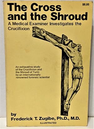 Image du vendeur pour The Cross and the Shroud an exhaustive study of the Crucifiction and the Shroud of Turin by an internationally renowned forensic scientist mis en vente par Philosopher's Stone Books