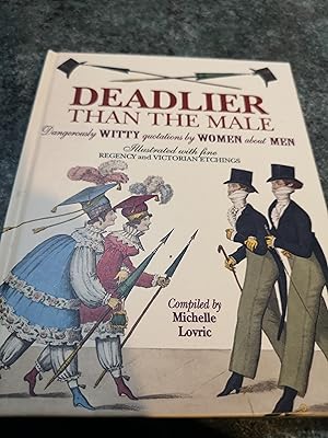 Imagen del vendedor de Deadlier Than the Male: Dangerously Witty Quotations by Women About Men a la venta por SGOIS