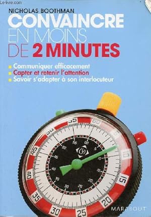 Bild des Verkufers fr Convaincre en moins de 2 minutes - Communiquer efficacement, capter et retenir l'attention, savoir s'adapter  son interlocuteur. zum Verkauf von Le-Livre