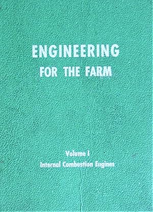 Engineering for the Farm. Volume I Internal Combustion Engines